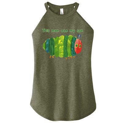 This Man Ate My Son Hungry Caterpillar Women's Perfect Tri Rocker Tank