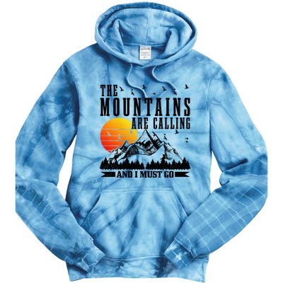 The Mountains Are Calling I Must Go Hiking Camping Climbing Gift Tie Dye Hoodie