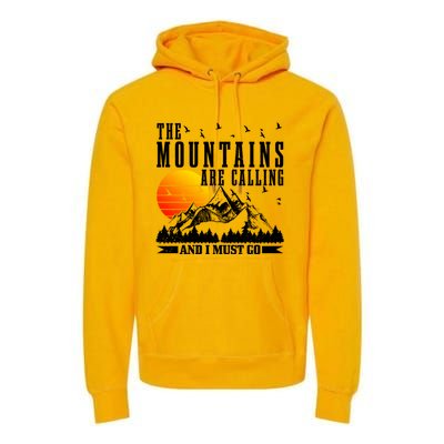 The Mountains Are Calling I Must Go Hiking Camping Climbing Gift Premium Hoodie