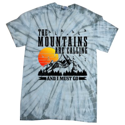 The Mountains Are Calling I Must Go Hiking Camping Climbing Gift Tie-Dye T-Shirt