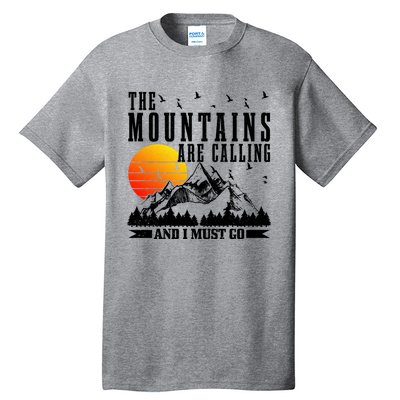 The Mountains Are Calling I Must Go Hiking Camping Climbing Gift Tall T-Shirt