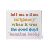 Tell Me A Time In History When It Was The Good Guys Banning Books Mousepad