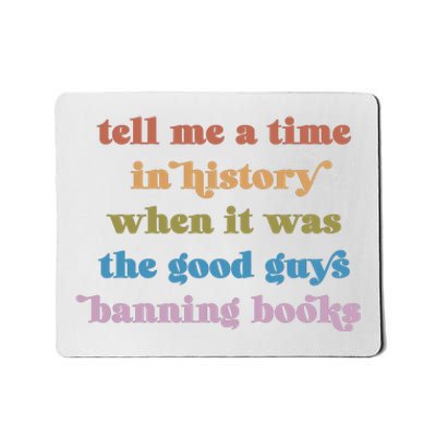 Tell Me A Time In History When It Was The Good Guys Banning Books Mousepad