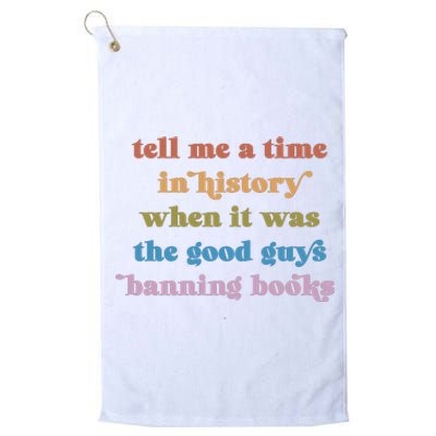 Tell Me A Time In History When It Was The Good Guys Banning Books Platinum Collection Golf Towel