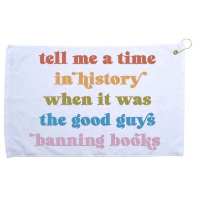 Tell Me A Time In History When It Was The Good Guys Banning Books Grommeted Golf Towel