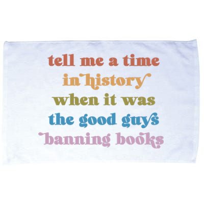 Tell Me A Time In History When It Was The Good Guys Banning Books Microfiber Hand Towel