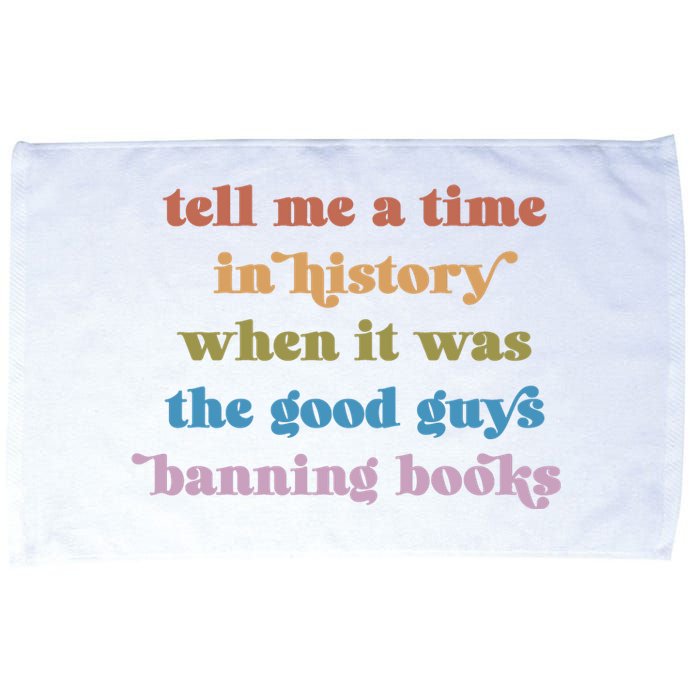 Tell Me A Time In History When It Was The Good Guys Banning Books Microfiber Hand Towel