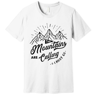 The Mountains Are Calling And I Must Go Funny Camping Premium T-Shirt