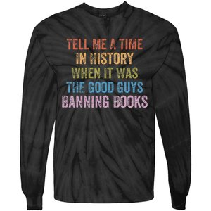 Tell Me A Time In History When It Was Good Guys Banning Book Tie-Dye Long Sleeve Shirt