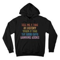 Tell Me A Time In History When It Was Good Guys Banning Book Tall Hoodie