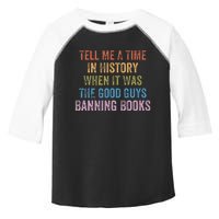 Tell Me A Time In History When It Was Good Guys Banning Book Toddler Fine Jersey T-Shirt