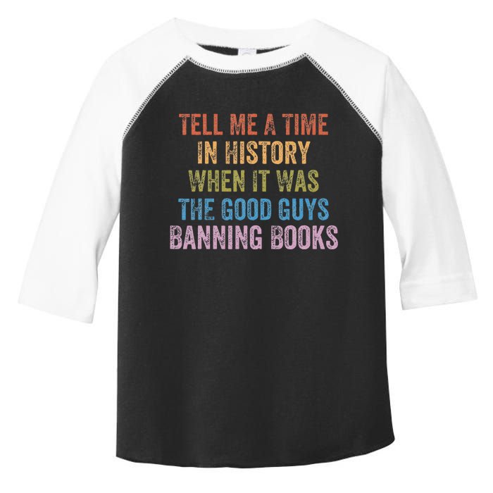 Tell Me A Time In History When It Was Good Guys Banning Book Toddler Fine Jersey T-Shirt