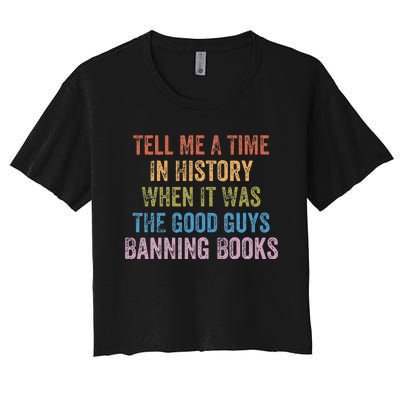 Tell Me A Time In History When It Was Good Guys Banning Book Women's Crop Top Tee