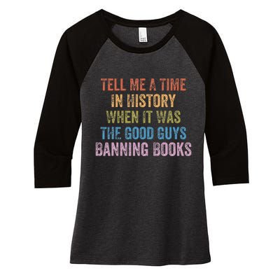 Tell Me A Time In History When It Was Good Guys Banning Book Women's Tri-Blend 3/4-Sleeve Raglan Shirt