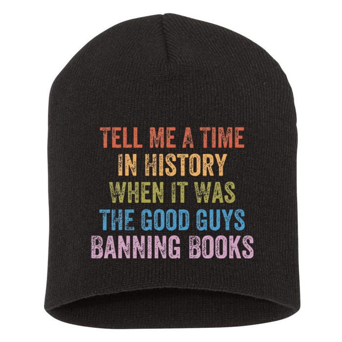 Tell Me A Time In History When It Was Good Guys Banning Book Short Acrylic Beanie