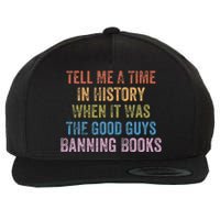 Tell Me A Time In History When It Was Good Guys Banning Book Wool Snapback Cap