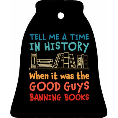 Tell Me A Time In History When It Was Good Guys Banning Book Ceramic Bell Ornament