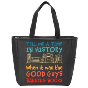 Tell Me A Time In History When It Was Good Guys Banning Book Zip Tote Bag