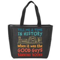 Tell Me A Time In History When It Was Good Guys Banning Book Zip Tote Bag