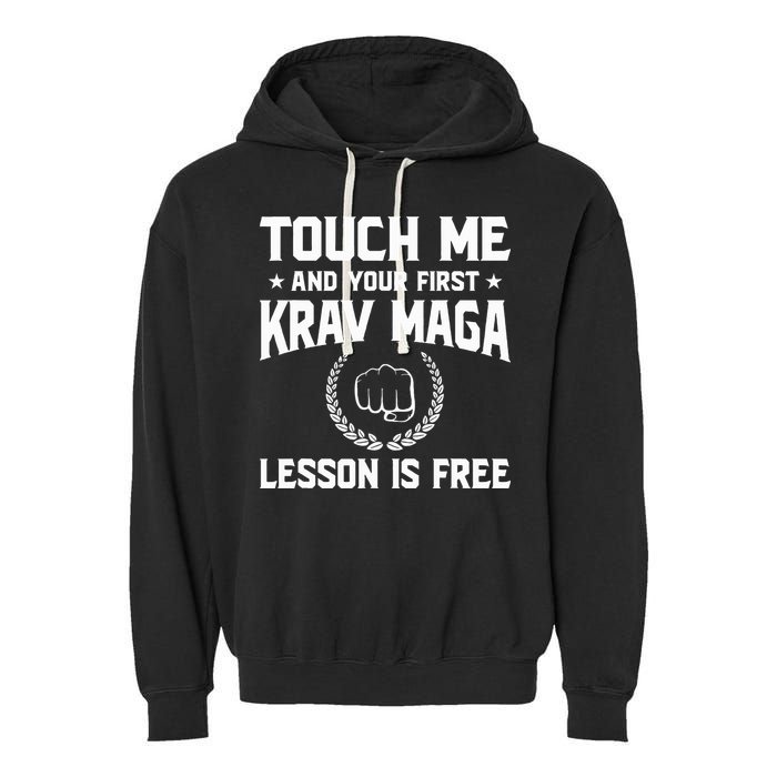 Touch Me And Your First Krav Maga Lesson Is Free Garment-Dyed Fleece Hoodie