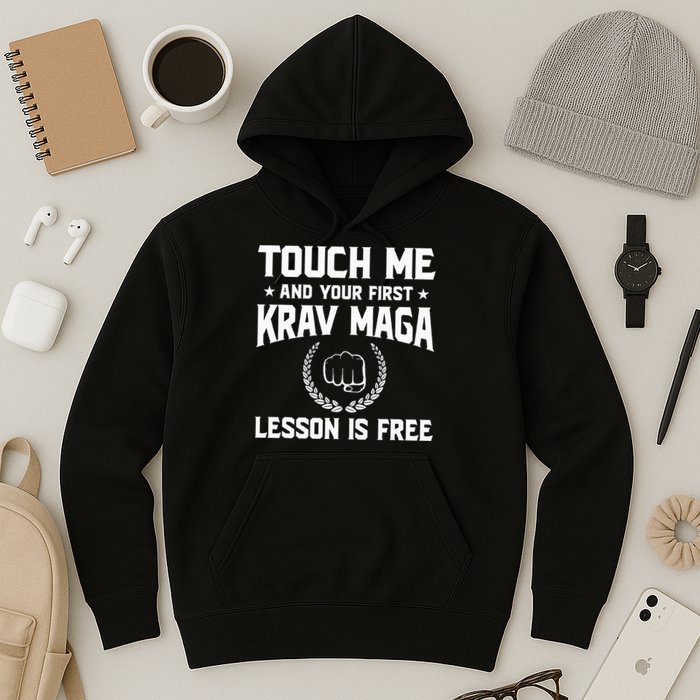 Touch Me And Your First Krav Maga Lesson Is Free Hoodie