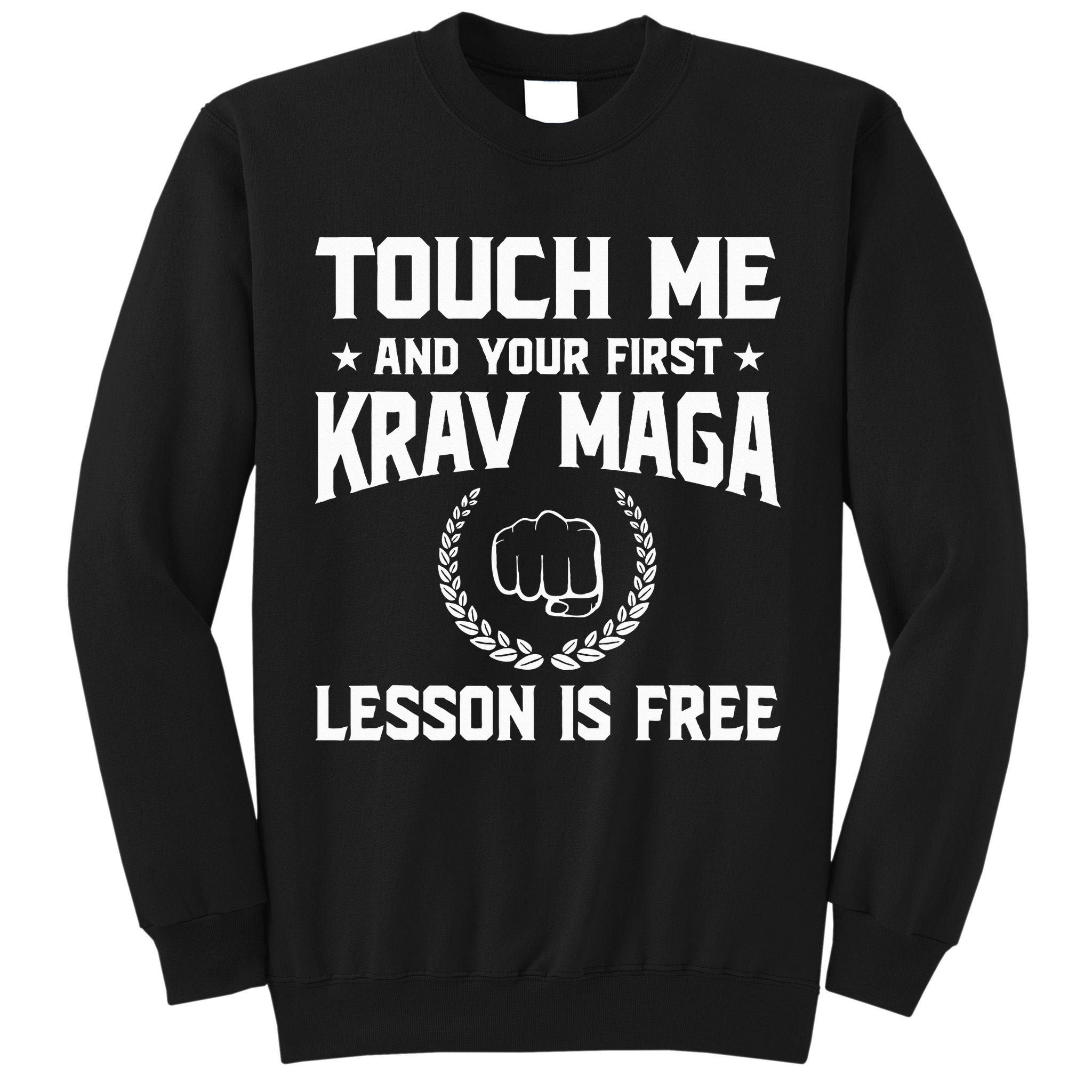 Touch Me And Your First Krav Maga Lesson Is Free Tall Sweatshirt