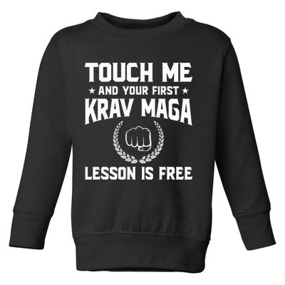 Touch Me And Your First Krav Maga Lesson Is Free Toddler Sweatshirt