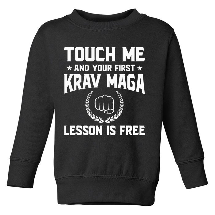 Touch Me And Your First Krav Maga Lesson Is Free Toddler Sweatshirt