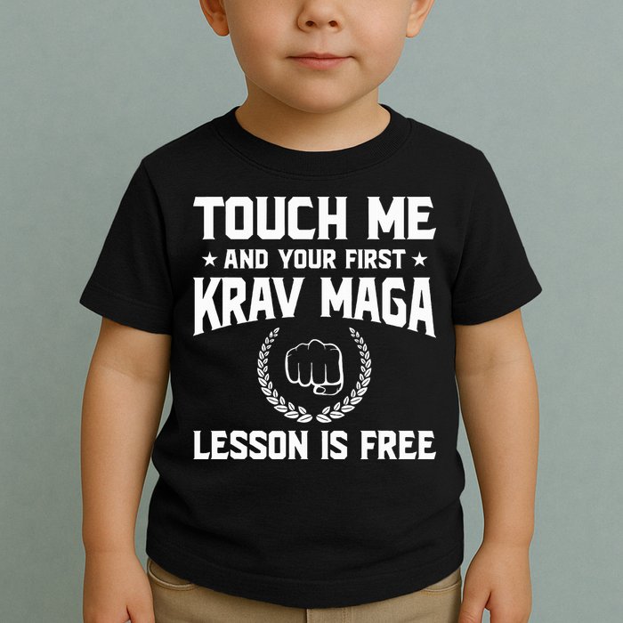 Touch Me And Your First Krav Maga Lesson Is Free Toddler T-Shirt