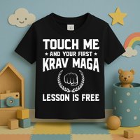 Touch Me And Your First Krav Maga Lesson Is Free Toddler T-Shirt