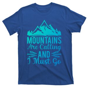 The Mountains Are Calling Me And I Must Go Mountain Gift T-Shirt