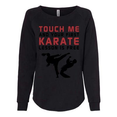 Touch Me And Your First Karate Lesson Is Free Womens California Wash Sweatshirt