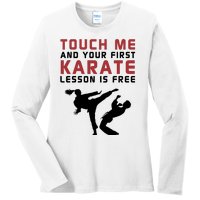 Touch Me And Your First Karate Lesson Is Free Ladies Long Sleeve Shirt