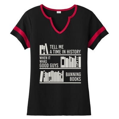 Tell Me A Time In History When It Was Good Guys Banning Book Ladies Halftime Notch Neck Tee