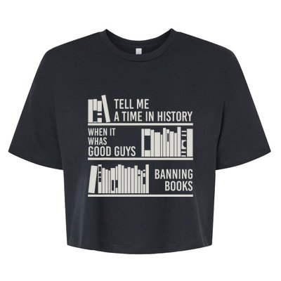 Tell Me A Time In History When It Was Good Guys Banning Book Bella+Canvas Jersey Crop Tee