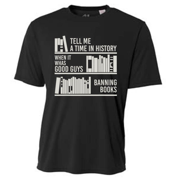 Tell Me A Time In History When It Was Good Guys Banning Book Cooling Performance Crew T-Shirt