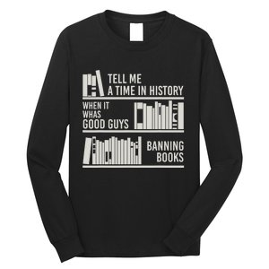 Tell Me A Time In History When It Was Good Guys Banning Book Long Sleeve Shirt