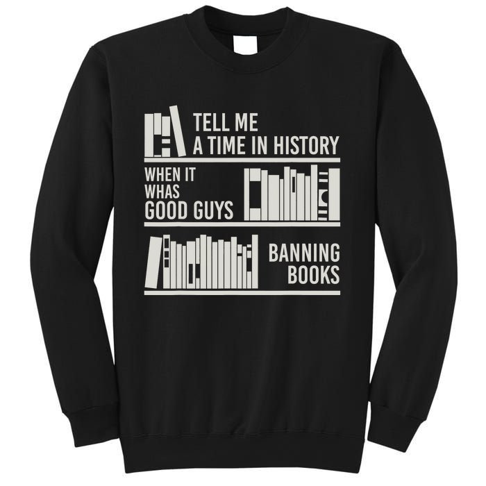 Tell Me A Time In History When It Was Good Guys Banning Book Sweatshirt