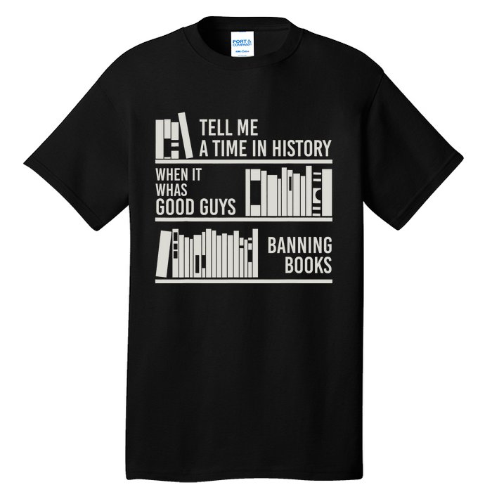 Tell Me A Time In History When It Was Good Guys Banning Book Tall T-Shirt