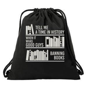 Tell Me A Time In History When It Was Good Guys Banning Book Drawstring Bag