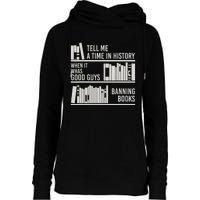 Tell Me A Time In History When It Was Good Guys Banning Book Womens Funnel Neck Pullover Hood