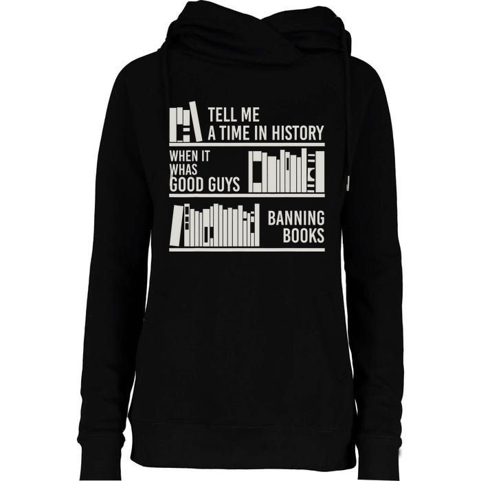 Tell Me A Time In History When It Was Good Guys Banning Book Womens Funnel Neck Pullover Hood