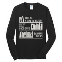 Tell Me A Time In History When It Was Good Guys Banning Book Tall Long Sleeve T-Shirt