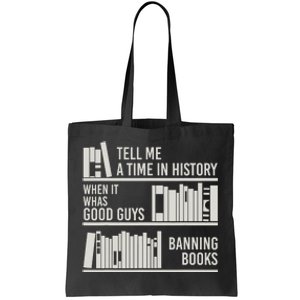 Tell Me A Time In History When It Was Good Guys Banning Book Tote Bag