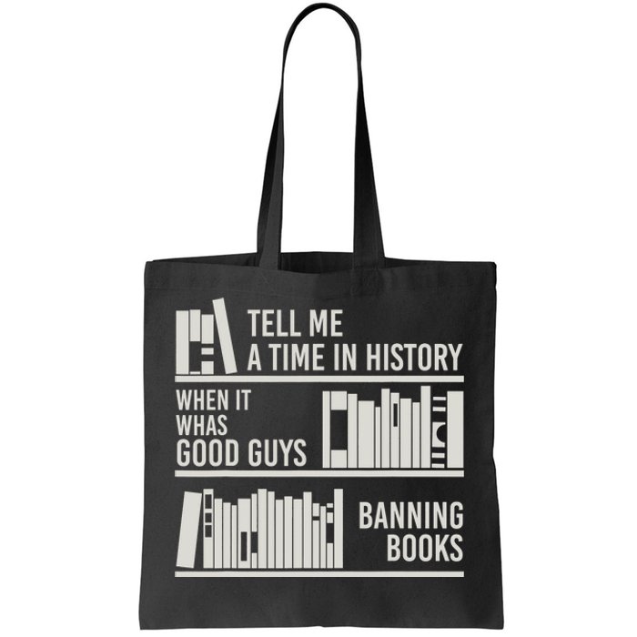 Tell Me A Time In History When It Was Good Guys Banning Book Tote Bag