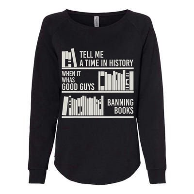 Tell Me A Time In History When It Was Good Guys Banning Book Womens California Wash Sweatshirt