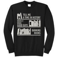 Tell Me A Time In History When It Was Good Guys Banning Book Tall Sweatshirt