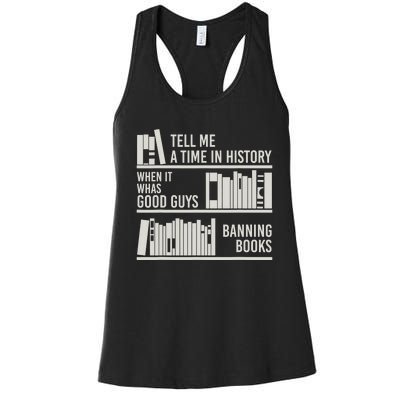 Tell Me A Time In History When It Was Good Guys Banning Book Women's Racerback Tank