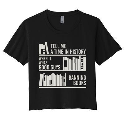 Tell Me A Time In History When It Was Good Guys Banning Book Women's Crop Top Tee