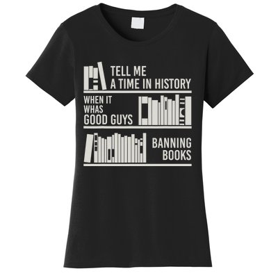 Tell Me A Time In History When It Was Good Guys Banning Book Women's T-Shirt